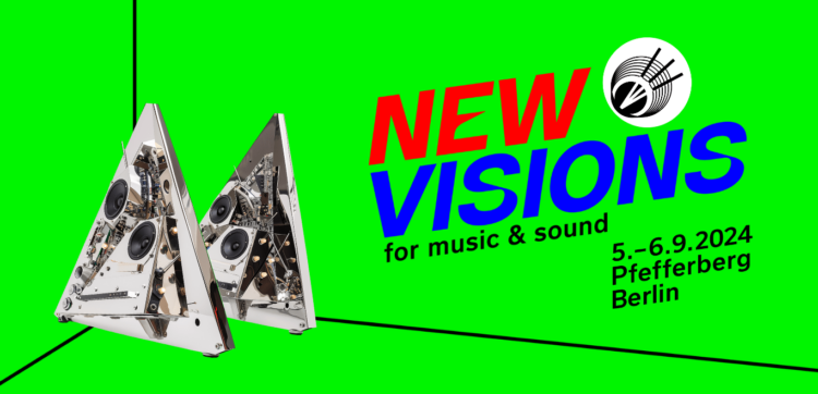 NEW VISIONS FOR MUSIC AND SOUND BERLIN 2024